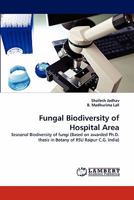 Fungal Biodiversity of Hospital Area: Seasonal Biodiversity of fungi 3844317333 Book Cover