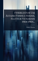 Fyrirlestur Um Ã stand VinnulÃ1/2ðsins, Fluttur Veturinn 1904-1905... (Icelandic Edition) 1024926923 Book Cover