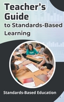 Teacher's Guide to Standards-Based Learning B0CQV6KYF5 Book Cover