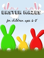 Easter Mazes: big sized mazes for children ages 6-8 B0BW2MZ7QH Book Cover