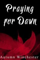 Praying for Dawn 1543067085 Book Cover