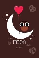 To The Moon and Back Notebook, Blank Write-in Journal, Dotted Lines, Wide Ruled, Medium (A5) 6 x 9 In (Brown) 1714383474 Book Cover