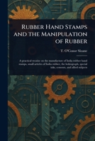 Rubber Hand Stamps and the Manipulation of Rubber 1023496844 Book Cover