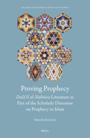 We Made Clear the Signs, Dalāʾil Al-Nubūwa Literature as Part of the Scholarly Discourse on Prophecy in Islam 9004687335 Book Cover