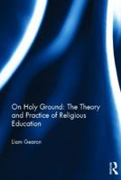 On Holy Ground: The Theory and Practice of Religious Education: Original: 9780415857871 0415857872 Book Cover