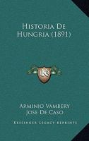 Historia De Hungria (1891) 116011756X Book Cover