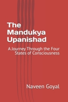 The Mandukya Upanishad: A Journey Through the Four States of Consciousness (The Essence of Vedanta: Ten Principal Upanishads for Seekers) B0FSF7KF9B Book Cover