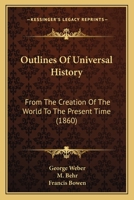 Outlines of Universal History from the Creation of the World to the Present Time 1164954393 Book Cover