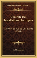 Controle Des Installations Electriques: Au Point De Vue De La Securite (1896) 1149971193 Book Cover