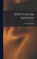 Spiritualism Exposed - Scholar's Choice Edition 101900729X Book Cover