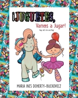 ¡Juguetes, Vamos a Jugar! ¡Toys, Let's Go and Play! (English and Spanish Edition) 1643342983 Book Cover