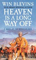 Heaven Is a Long Way Off: A Novel of the Mountain Men (Rendezvous) 125030511X Book Cover
