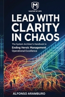 Lead with Clarity in Chaos B0GCGGVM7M Book Cover