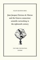 Jean-Jacques Dortour de Mairan and the Geneva Connection: Scientific Networking in the Eighteenth Century 0729405281 Book Cover