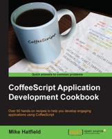 CoffeeScript Application Development Cookbook 1783289694 Book Cover