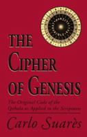 The Cipher of Genesis: The Original Code of the Qabala As Applied to the Scriptures 0877287406 Book Cover