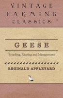 Geese - Breeding, Rearing and Management 1473331196 Book Cover