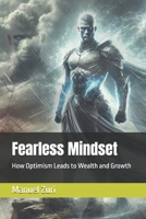 Fearless Mindset: How Optimism Leads to Wealth and Growth B0F1ZW61CR Book Cover