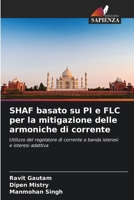 SHAF basato su PI e FLC per la mitigazione delle armoniche di corrente: Utilizzo del regolatore di corrente a banda isteresi e isteresi adattiva 6206062228 Book Cover