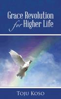 Grace Revolution for Higher Life 1482802309 Book Cover