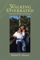 Walking is Overrated: Witnessing the World from Two Perspectives B0C7PBCHLW Book Cover
