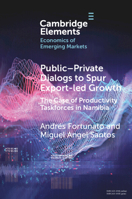 Public-Private Dialogs to Spur Export-Led Growth: The Case of Productivity Taskforces in Namibia 1009396137 Book Cover