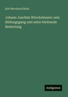 Johann Joachim Winckelmann: sein Bildungsgang und seine bleibende Bedeutung (German Edition) 3386393942 Book Cover