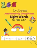 Dr. Lucas Just Somebody Going Places Sight Words: For Kids in K-1 B098GYT8GV Book Cover