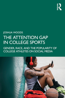 The Attention Gap in College Sports: Gender, Race, and the Popularity of College Athletes on Social Media 1041173407 Book Cover
