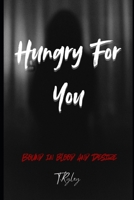 Hungry For You: Bound In Blood and Desire B0G4HBS5JQ Book Cover