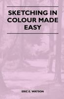 Sketching in Colour Made Easy 1446507874 Book Cover