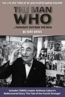 The Man Who Thought Outside the Box: The Life and Times of Doctor Who Creator Sydney Newman 099309421X Book Cover