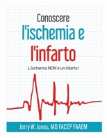 Conoscere l'ischemia e l'infarto: L'ischemia NON è un infarto! (Italian Edition) B0GHRDBGP1 Book Cover