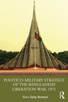 Politico-Military Strategy of the Bangladesh Liberation War, 1971 0367322692 Book Cover