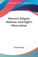 Browne's Religion Medicine And Digby's Observations 1162933283 Book Cover