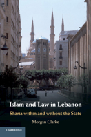 Islam and Law in Lebanon: Sharia Within and Without the State 1107186315 Book Cover