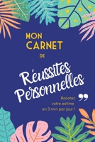 Mon Carnet de R�ussites Personnelles: Boostez votre estime en 3 min par jour ! B084DD8TPQ Book Cover