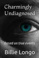 Charmingly Undiagnosed: Based on true events B0G3ZFRPT4 Book Cover