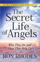 The Secret Life of Angels: Who They Are and How They Help Us 0736948791 Book Cover
