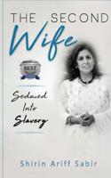 The Second Wife: Seduced Into Slavery 0995313652 Book Cover