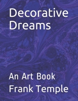 Decorative Dreams: An Art Book 1652715061 Book Cover