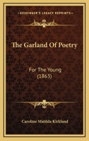 The Garland Of Poetry: For The Young 1241142602 Book Cover