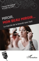 Miroir, mon beau miroir...: Le marché de la beauté sans fard (Drôles de Marchés) (French Edition) 2140344014 Book Cover