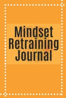 Mindset Retraining Journal 1670683389 Book Cover