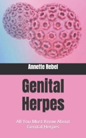 Genital Herpes: All You Must Know About Genital Herpes B09HJYDVHH Book Cover