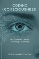 Coding Consciousness: The Quest to Create Thinking Machines 937459420X Book Cover