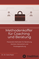 Methodenkoffer für Coaching und Beratung: Praxianahe Methoden für Beziehung, Karriere, Intervention und Prozessgestaltung (German Edition) 3384985915 Book Cover