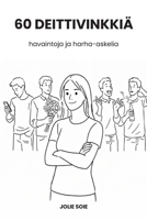 60 deittivinkkiä: havaintoja ja harha-askelia (Finnish Edition) B0GSMYBR2Y Book Cover