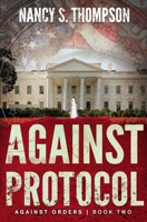 Against Protocol: A Gripping Conspiracy Thriller (Against Orders) B0F9FHRRKL Book Cover