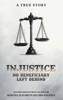 Injustice: No Beneficiary Left Behind B0H9CDHWRF Book Cover